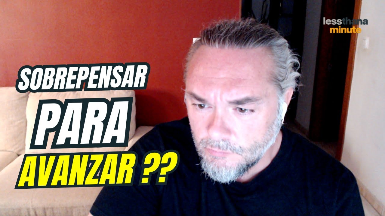 SOBREPENSAR, tu FORTALEZA para AVANZAR. Deja de luchar CONTRA TU MENTE