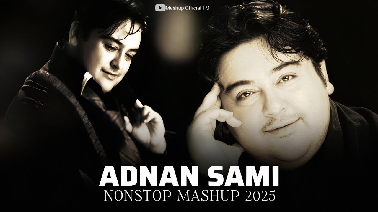 Adnan Sami Nonstop Mashup 2025 | Adnan Sami Mashup 2025 | Old Is Gold Mashup | Mashup Official 1M