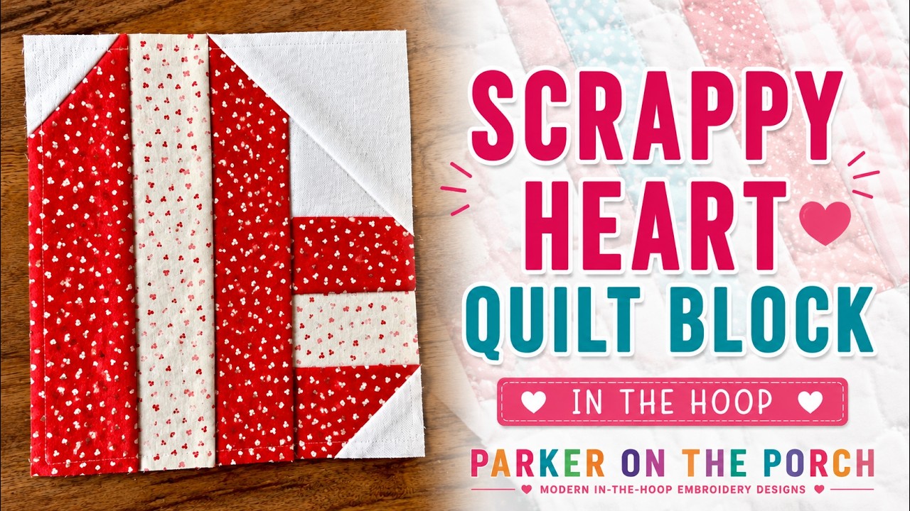 In the Hoop- Scrappy Heart Quilt Block Tutorial -- Valentine Project