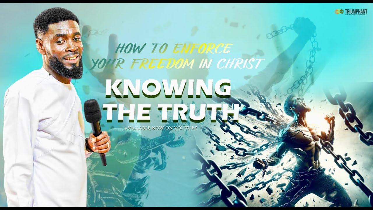 HOW TO ENFORCE YOUR FREEDOM IN CHRIST; KNOWING THE TRUTH