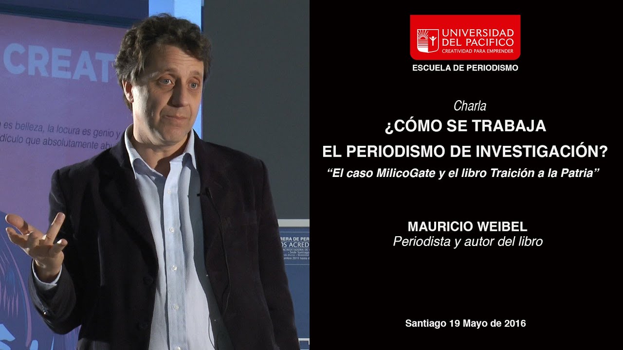 Charla ¿Cómo hacer periodismo de investigación ? /  Mauricio Weibel - Periodista
