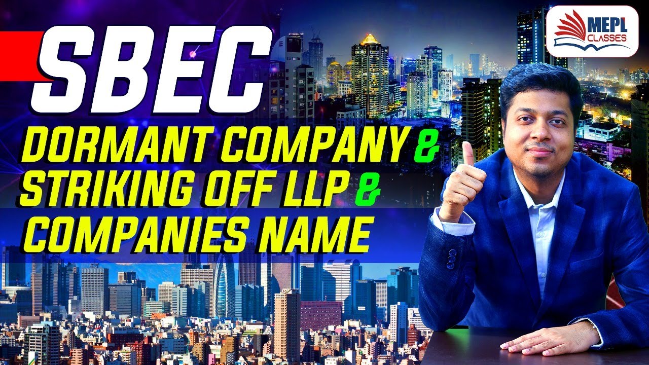 SBEC Dormant Company & Striking Off LLP & Companies Name | CA CS Mohit Agarwal Sir | MEPL Classes