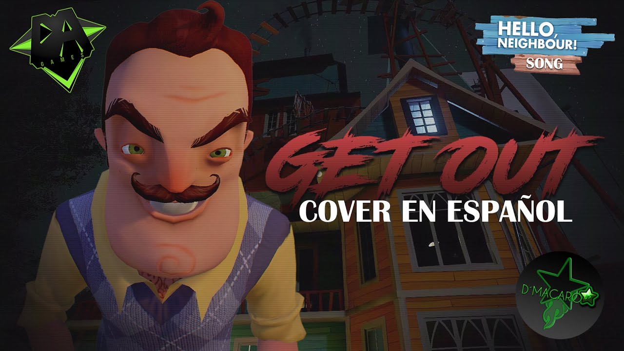 CANCIÓN DE HELLO NEIGHBOR | GET OUT (DAGAMES) | COVER EN ESPAÑOL