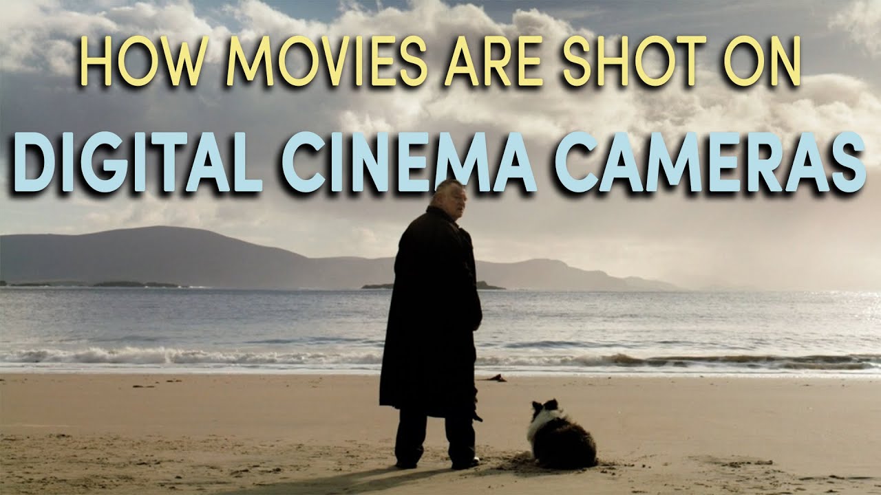 How Movies Are Shot On Digital Cinema Cameras