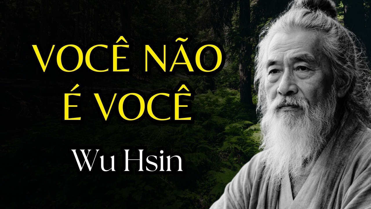 WU HSIN — A Verdade Sobre a CONSCIÊNCIA e o EU