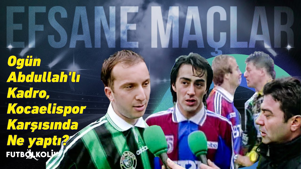 Trabzonspor - Kocaelispor 1997-98 Sezonu | Ogün, Abdullah'lı kadro, Kocaelispor Karşısında Ne Yaptı?
