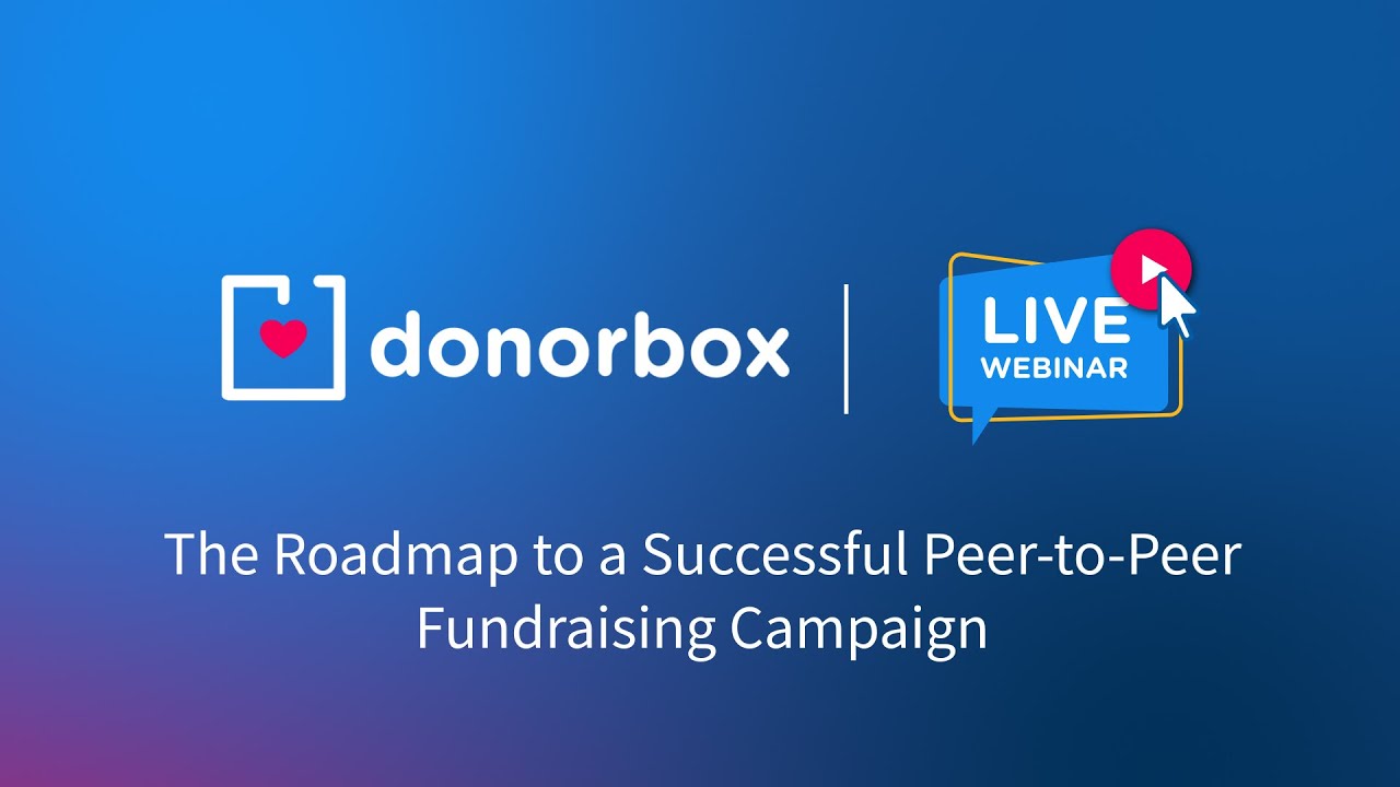 The Roadmap to a Successful Peer-to-Peer Fundraising Campaign | Donorbox
