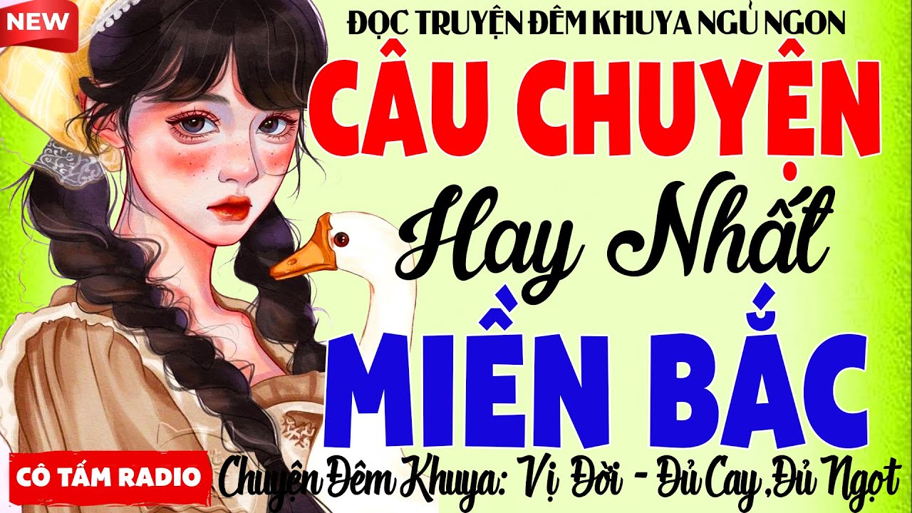 Chuyện Đêm Khuya Dễ Nghe Dễ ngủ - Hay Nhất Miền Bắc - Nghe 1.000 Lần Vẫn Thích Nghe