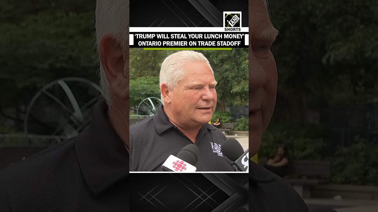 &lsquo;Trump Would Steal Your Lunch Money&rsquo;: Ontario Premier Doug Ford slams Trump over tariffs