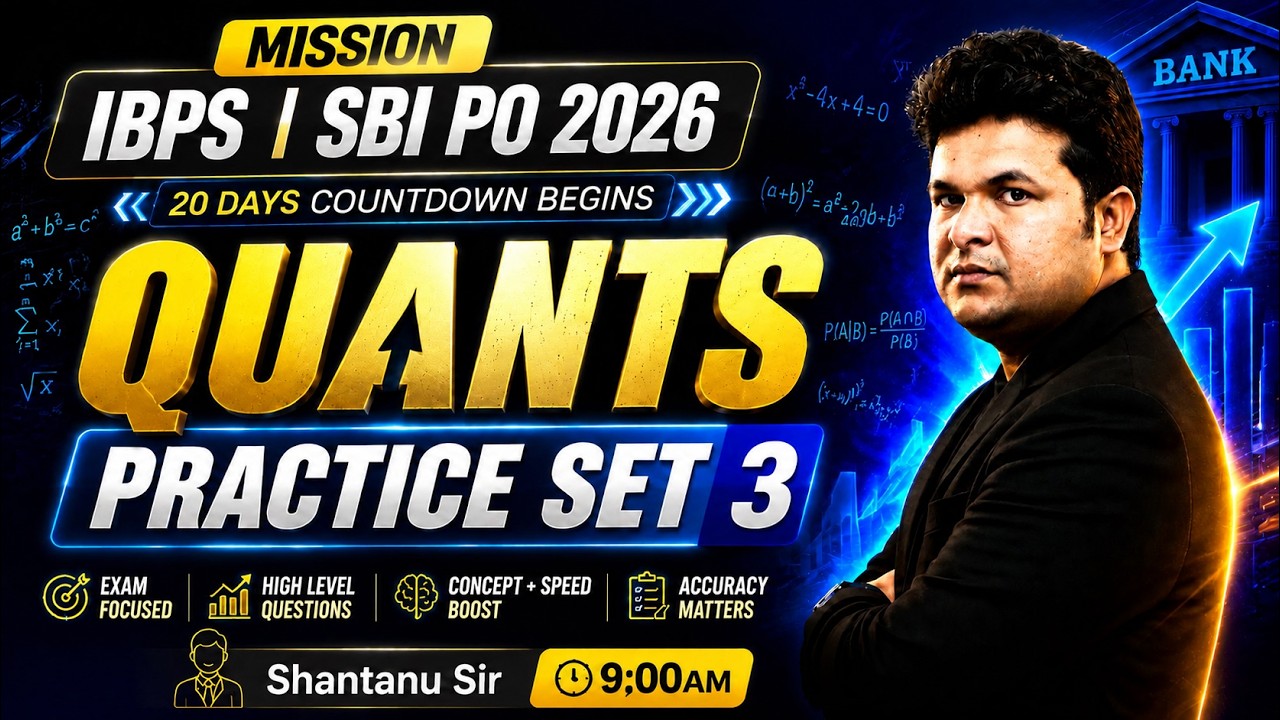 IBPS PO 2026 & SBI PO 2026 🔥 Final 20 Days | Quants Practice Set-3 | PO Exam With Shantanu Sir