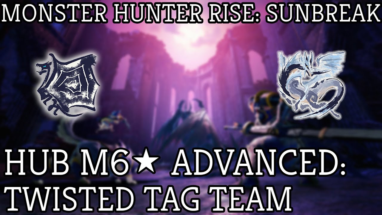 Monster Hunter Rise Sunbreak: M6 Hub Quest Advanced: Twisted Tag Team