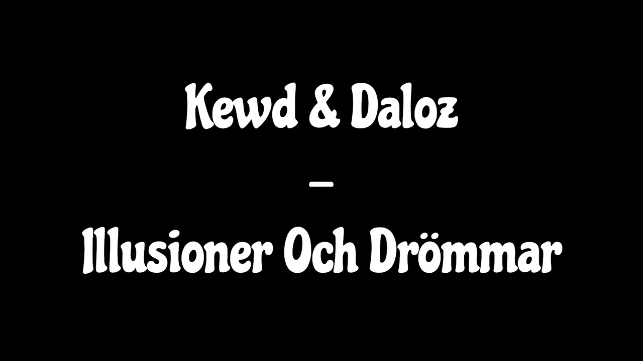Kewd & Daloz -  Illusioner Och Drömmar