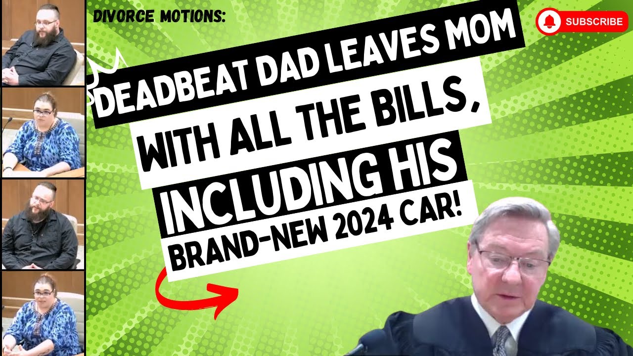 Divorce Motions: DEADBEAT Dad Leaves Mom With ALL The BILLS Including HIS Brand-New 2024 CAR!