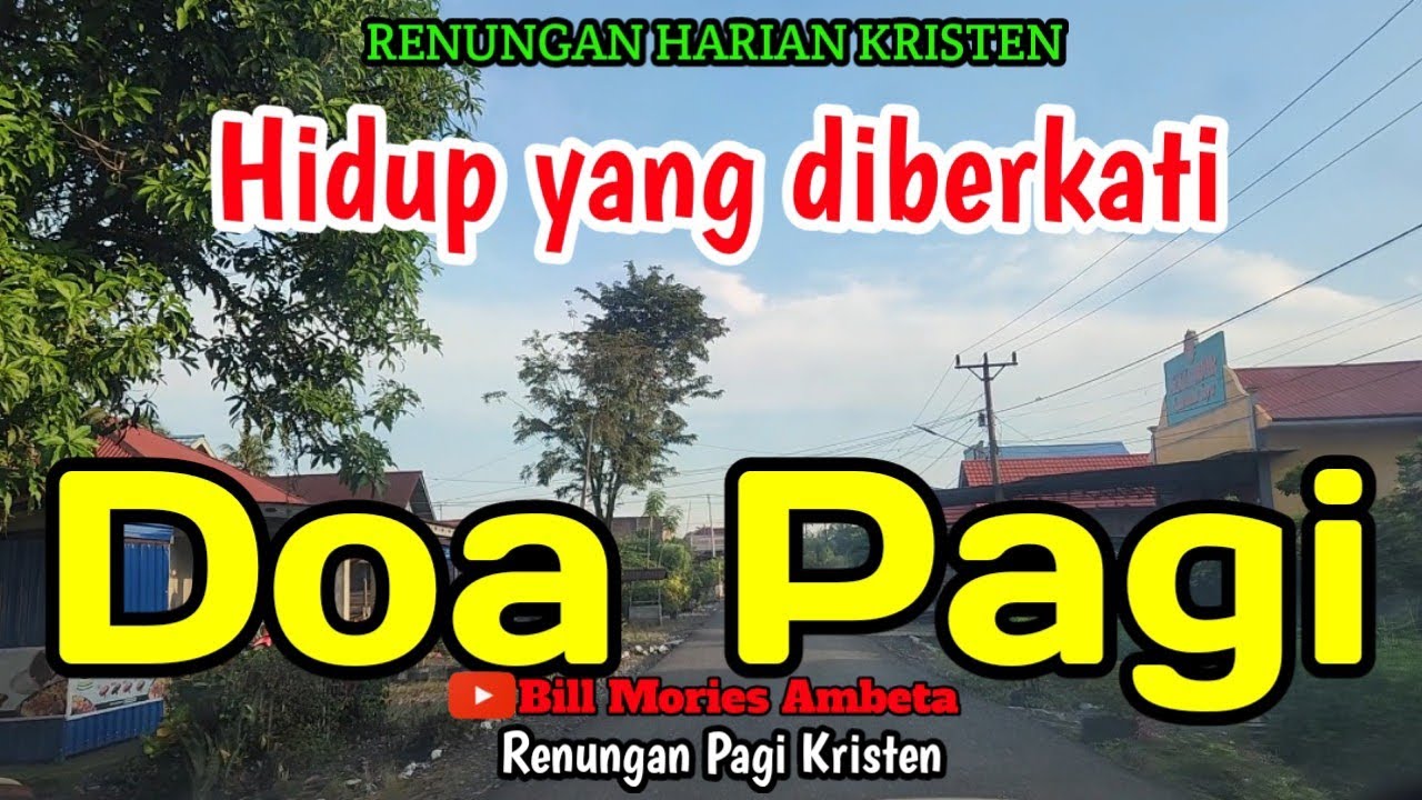 Renungan pagi - Hidup yang diberkati - Doa pagi - Bill Mories Ambeta 
