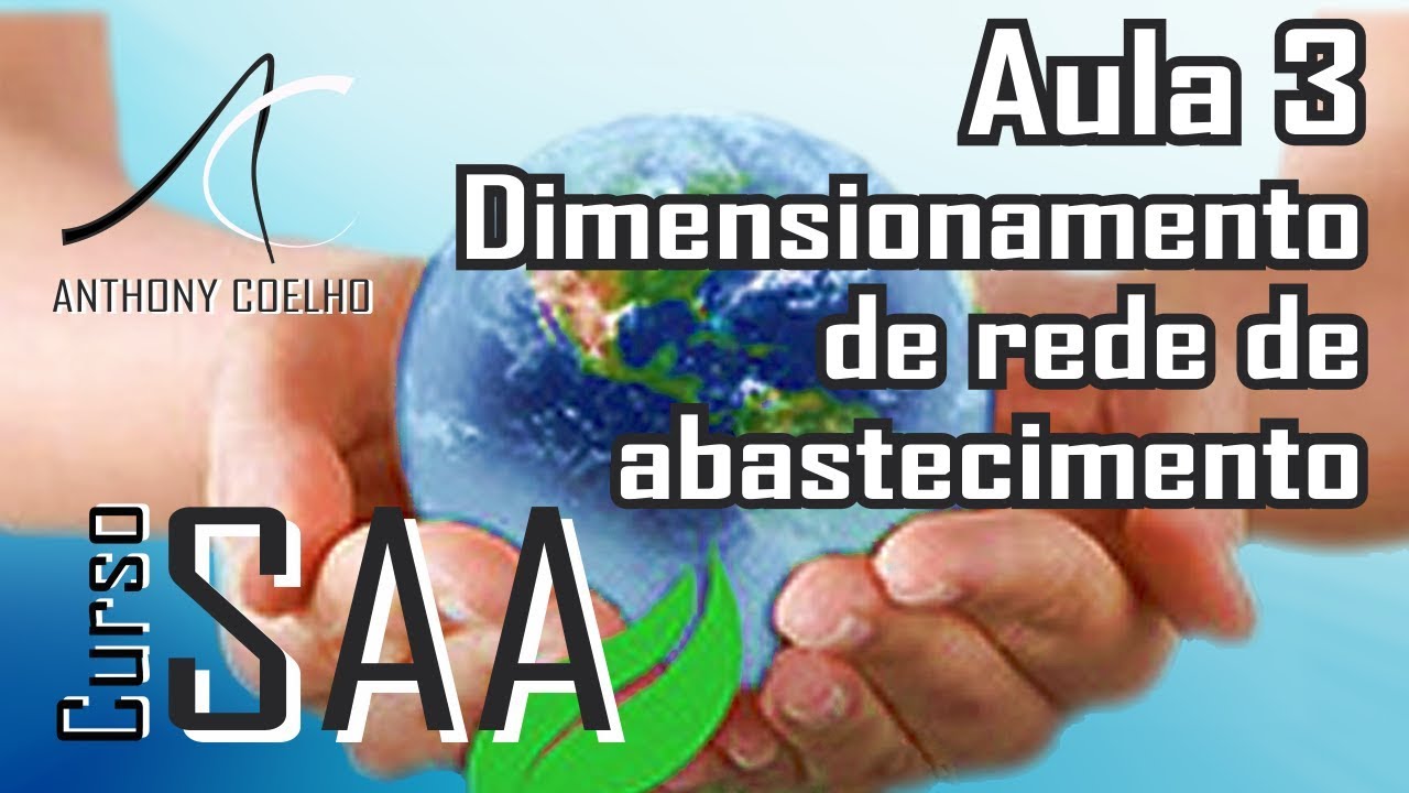 Curso SAA - Aula 3 - Dimensionando Rede de Abastecimento