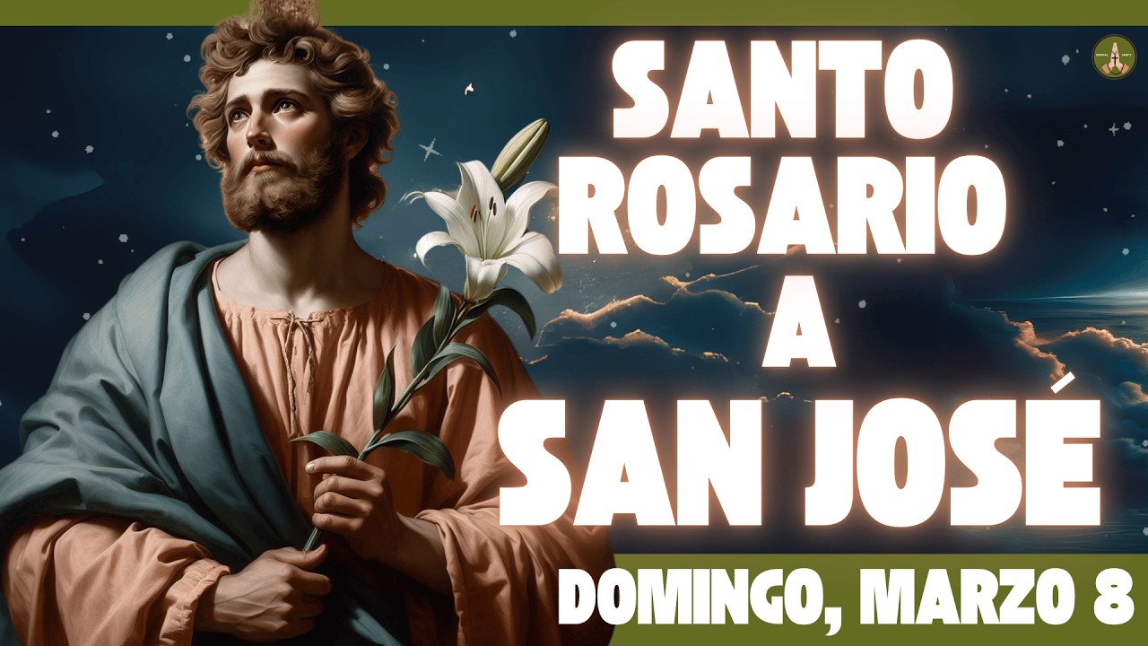 Rosario COMPLETO y Poderoso a SAN JOSÉ (Domingo, Marzo 8)