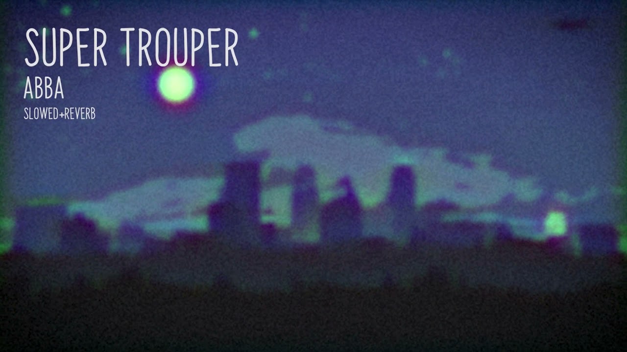 abba - super trouper (slowed + reverb)