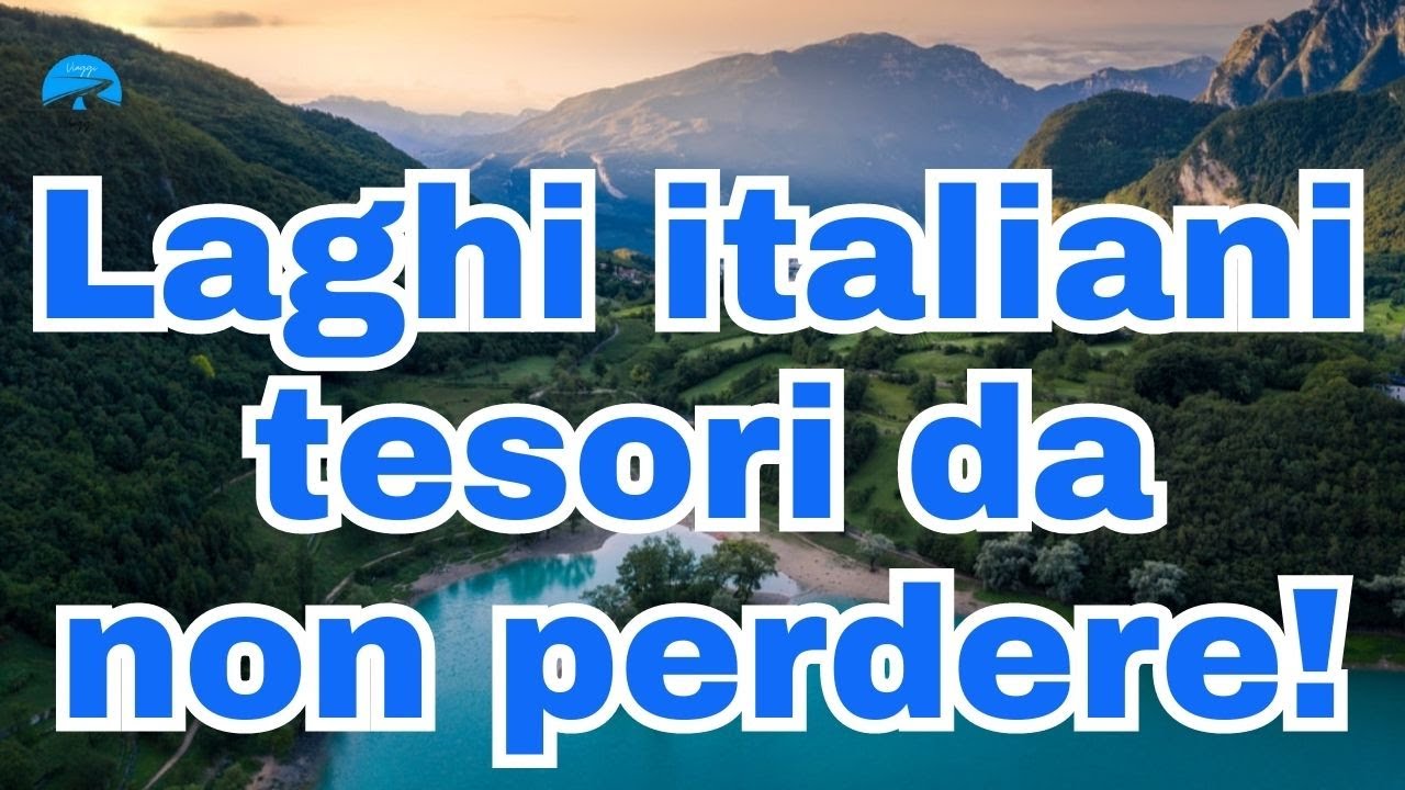 La magia dei laghi italiani i tesori nascosti da non perdere!