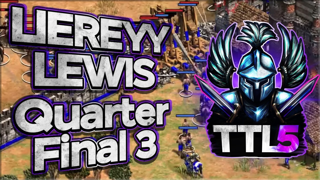 Liereyy vs Lewis | Quarter Final 3! (TTL5)