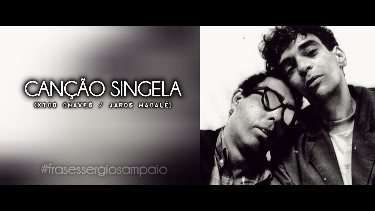 Jards Macal&eacute;, S&eacute;rgio Sampaio | Can&ccedil;&atilde;o Singela | Xico Chaves / Jards (1988) Ao Vivo: Sala Funarte 