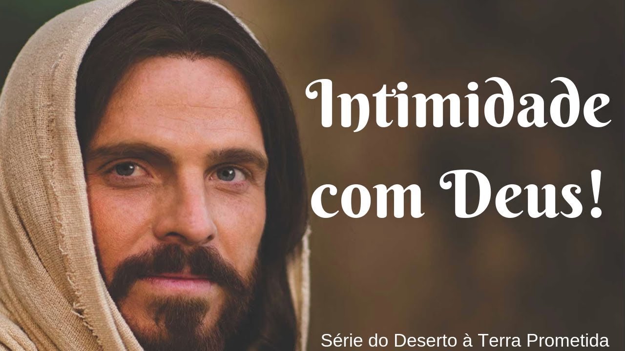 COMO CRIAR INTIMIDADE COM DEUS?  As chaves para a verdadeira mudança de vida !