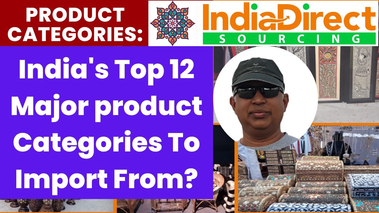India's Top 12 Major product Categories To Import From. Sourcing Product From India