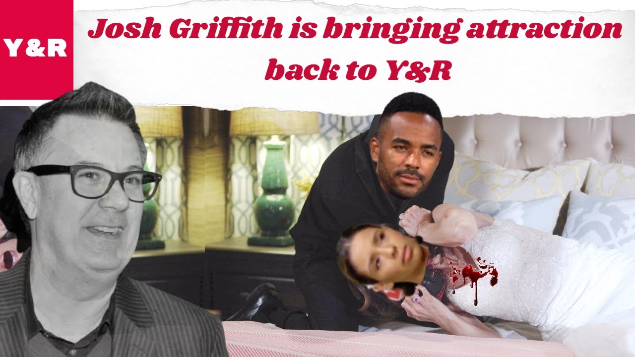 Y&R Spoilers 2020 Josh Griffith is bringing attraction back to Y&R, should we replace writers