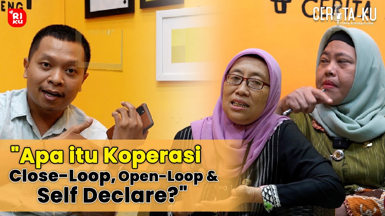 KETAHUI KOPERASI CLOSE-LOOP OPEN-LOOP DAN SELF DECLARE DARI PAKARNYA