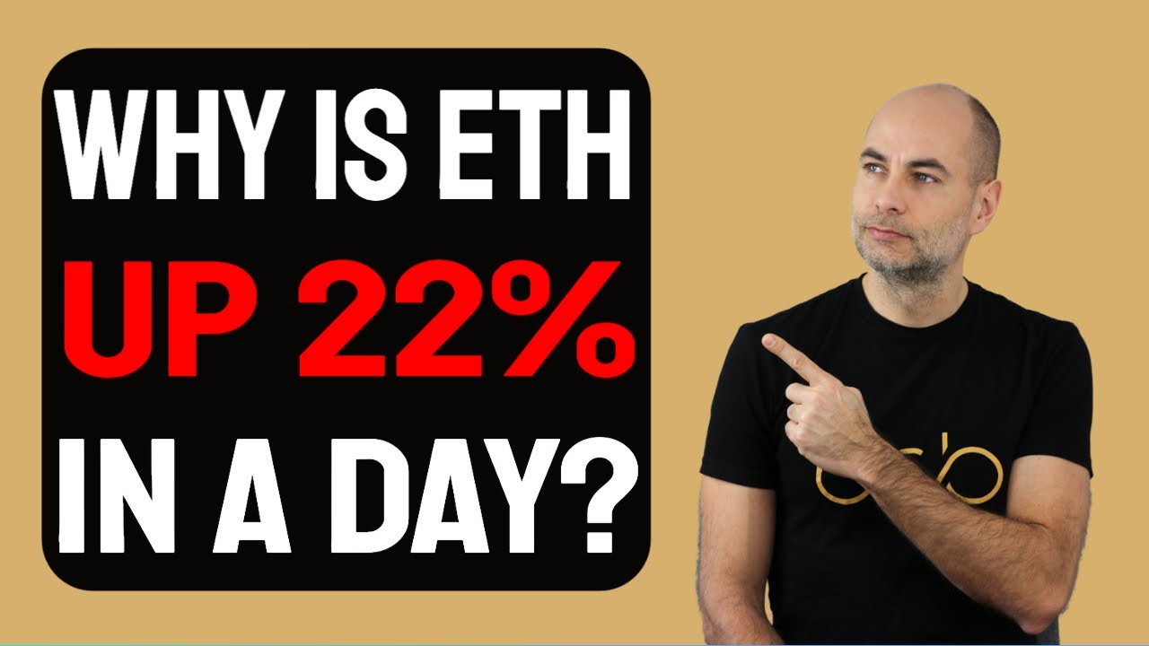 WHY IS ETHEREUM UP 22% IN A DAY? [Details]
