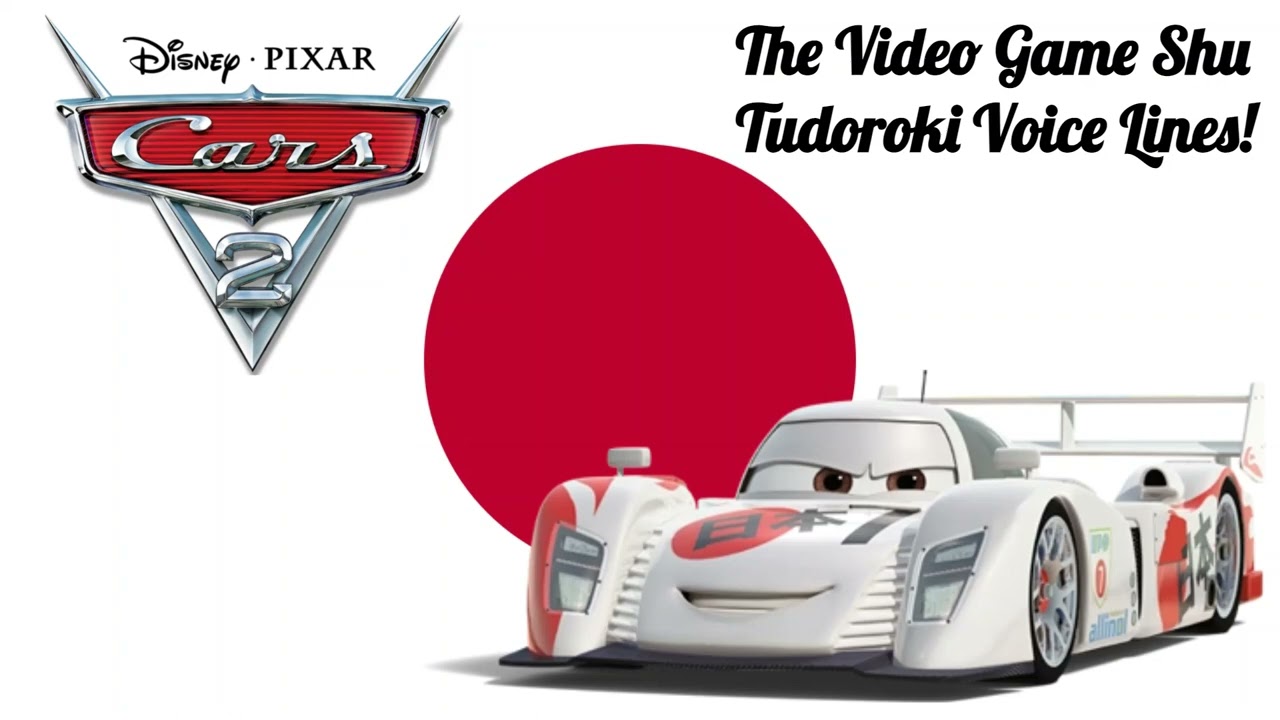 Cars 2 The Video Game All Shu Tudoroki Voice Lines!
