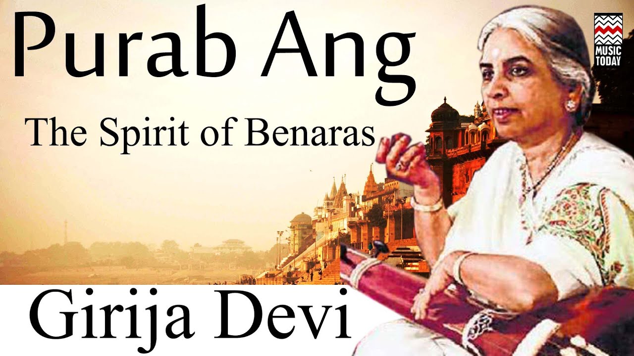 Purab Ang : The Spirit of Benaras | Audio Jukebox | Classical | Girija Devi | Music Today