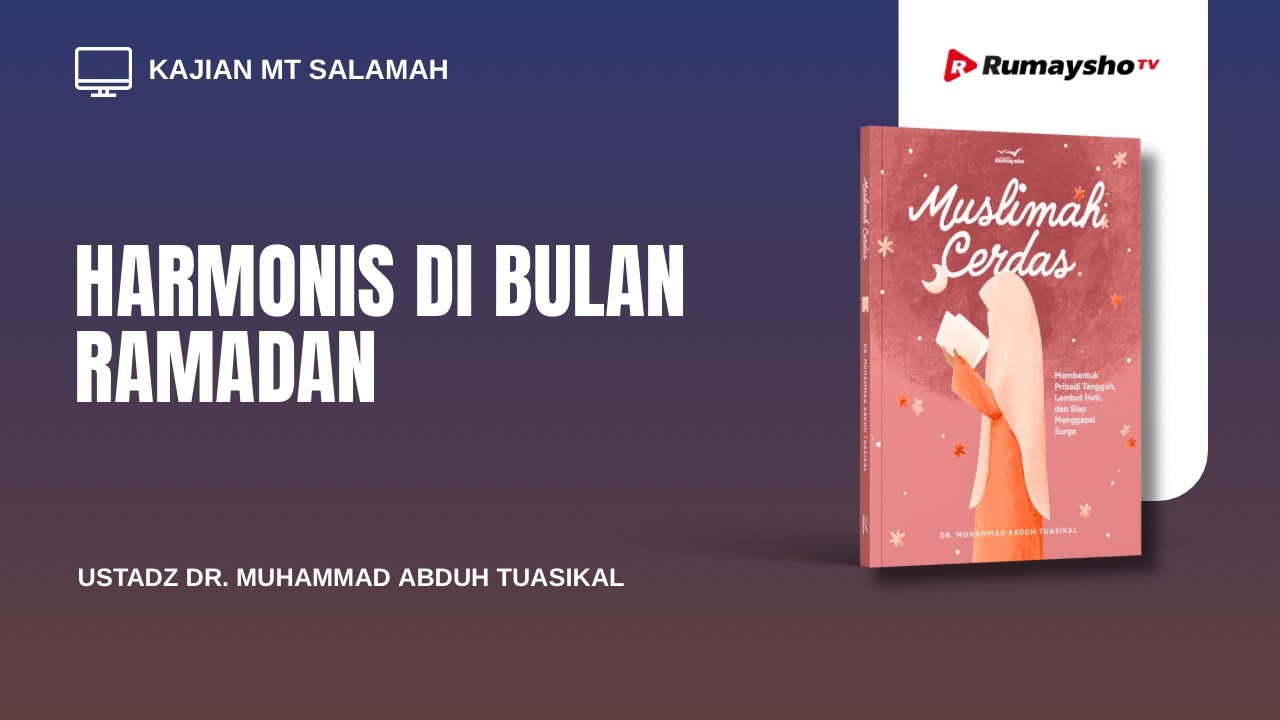 Harmonis di Bulan Ramadan  - Ustadz Dr. Muhammad Abduh Tuasikal, M.Sc.