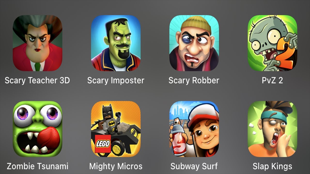 Scary Teacher 3D, Scary Imposter, Scary Robber, PvZ 2, Zombie Tsunami, Mighty Micros, Subway Surf...