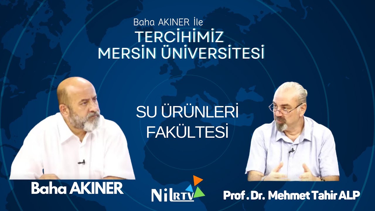 Tercihimiz Mersin Üniversitesi Baha Akıner & Meü Su Ürünleri Fak. Dekanı Prof. Dr Mehmet Tahir Alp