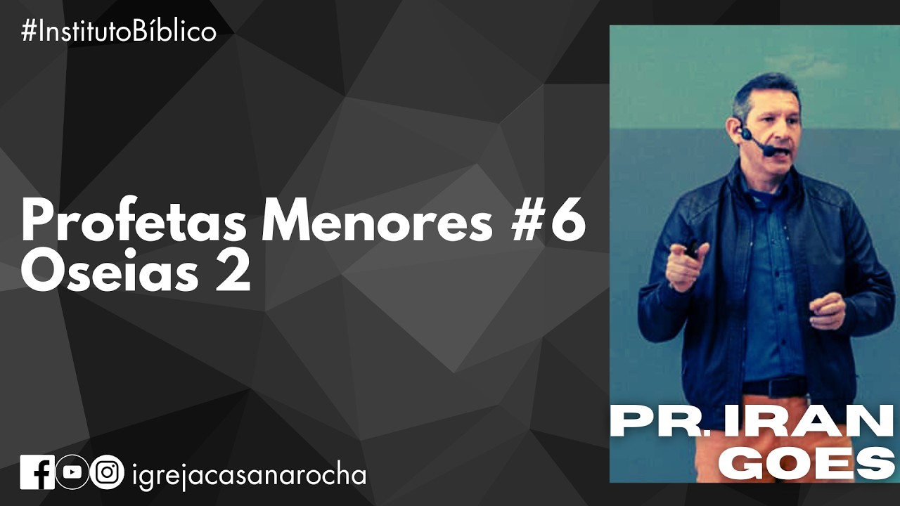 Profetas Menores #6 | Oseias 2 | Pr Iran Goes | #InstitutoBiblico 