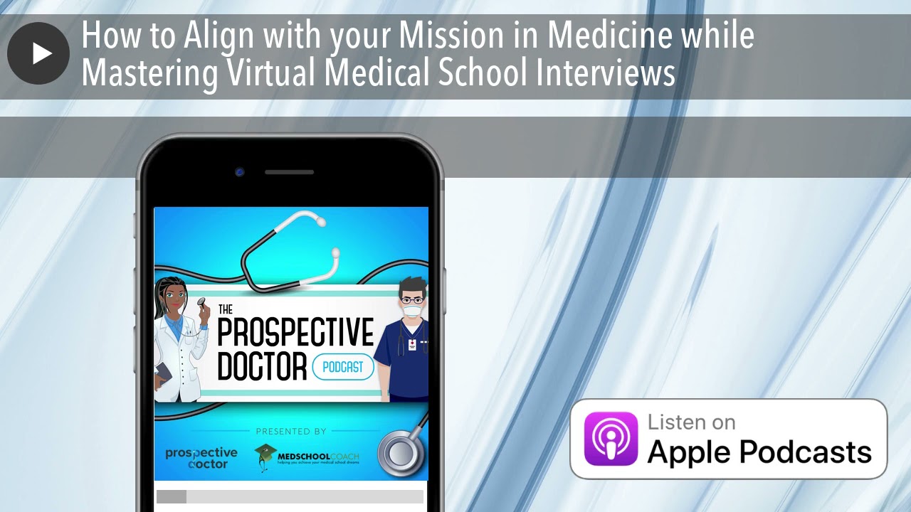 How to Align with your Mission in Medicine while Mastering Virtual Medical School Interviews
