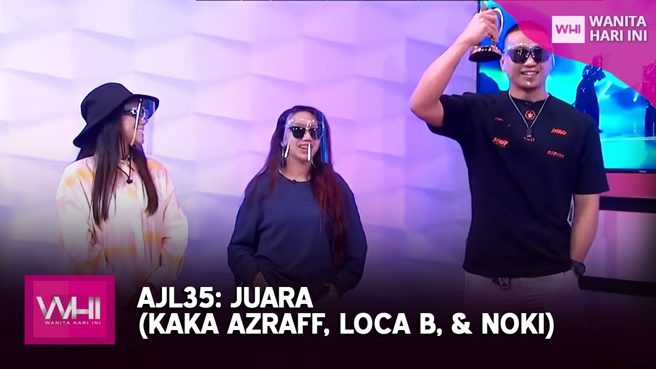 AJL35: Juara (Kaka Azraff, Loca B, & Noki) | WHI (15 Mac 2021)