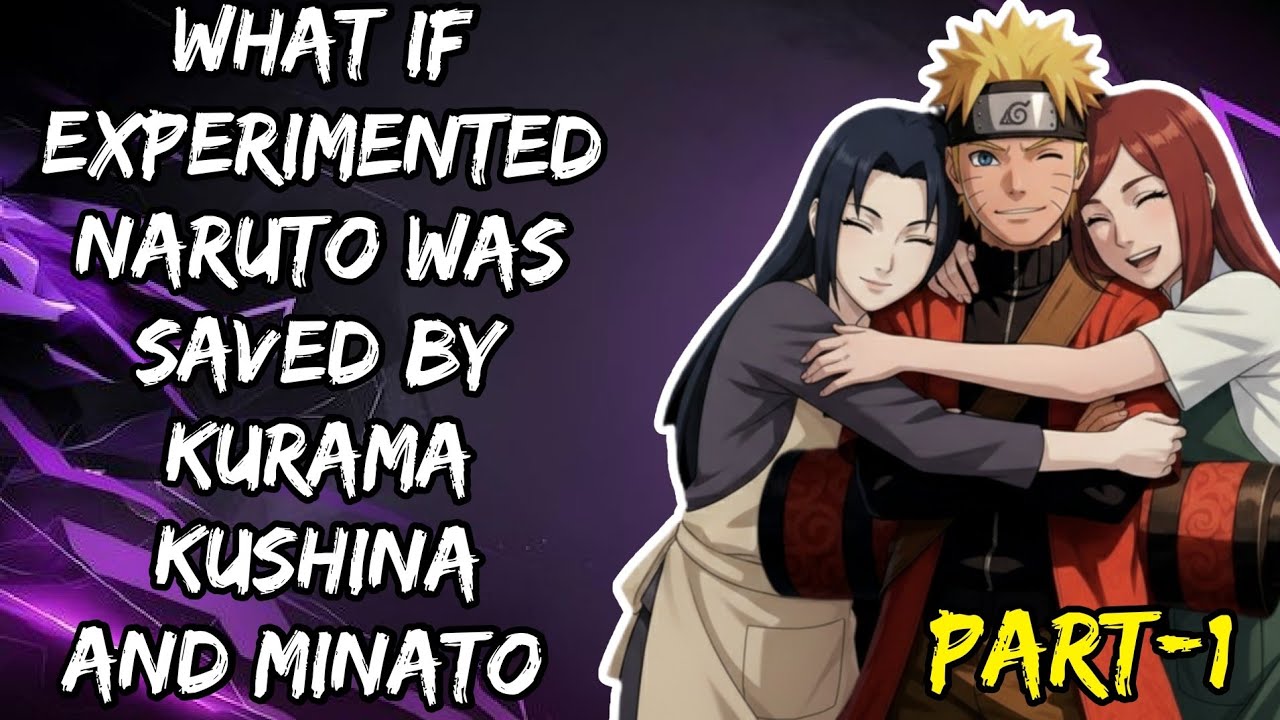 What If Experimented Naruto Was Saved By Kurama Kushina & Minato Part/1@NarutoAddict2.0 