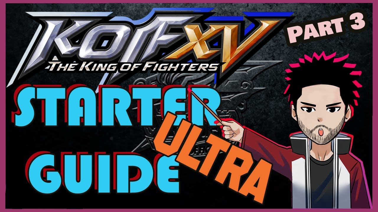KoF XV Starter Guide ULTRA: What's new in the King of Fighters 15