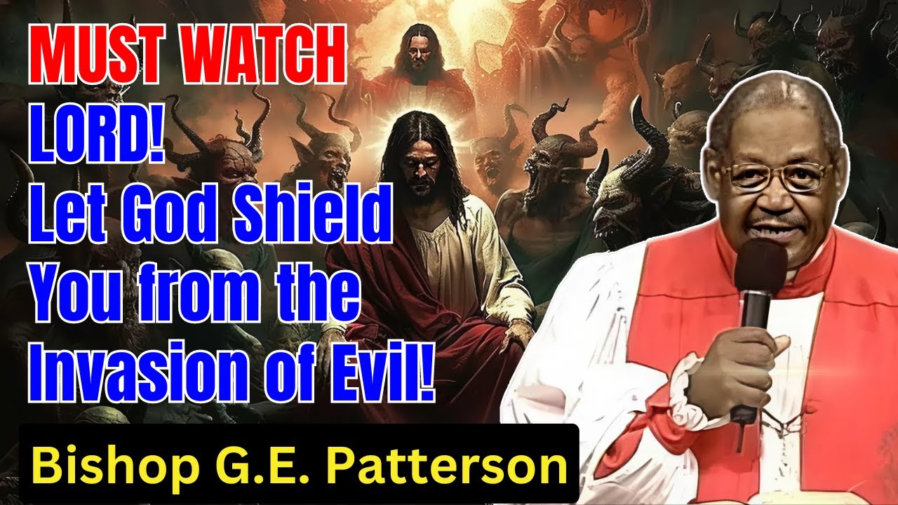 Bishop G.E. Patterson Sermon - Let God Shield You from the Invasion of Evil!