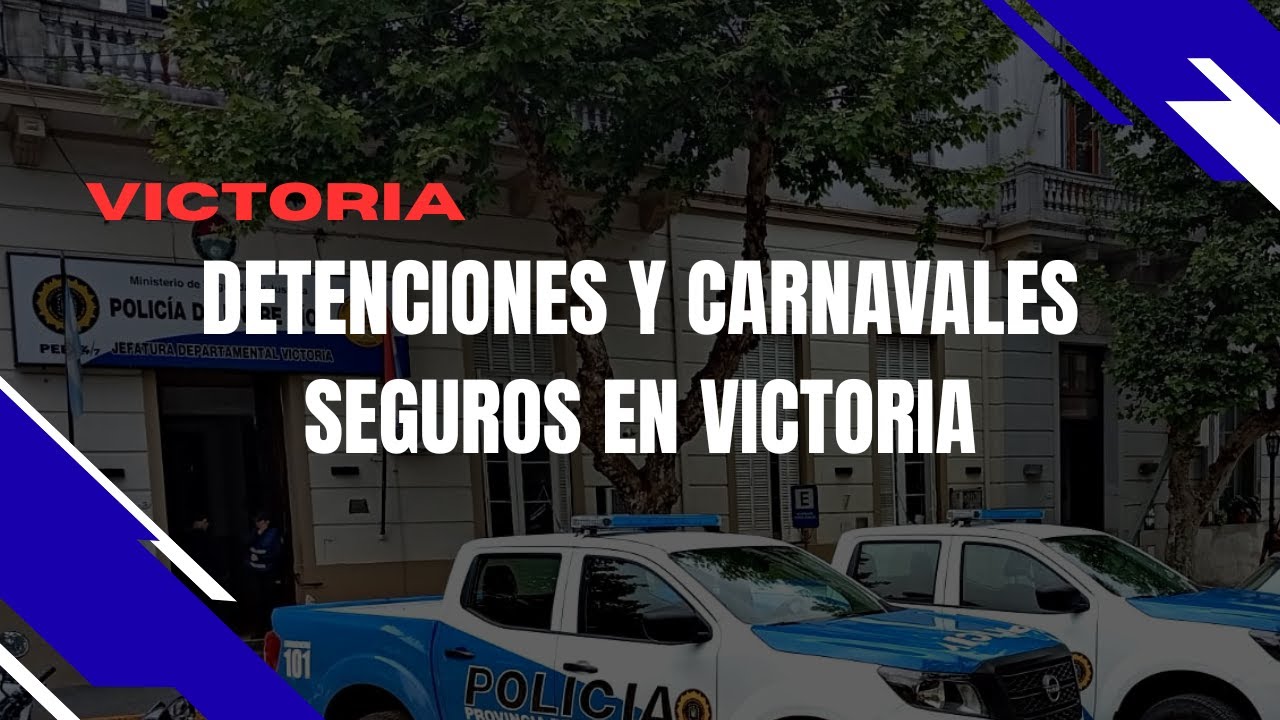 🚔 Victoria: detenciones, robos y carnavales sin incidentes 🎭