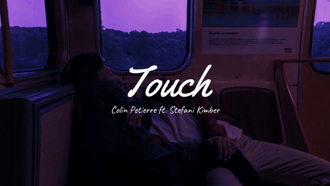 Colin Petierre | Touch &bull; ft. Stefani Kimber (lyrics on description)