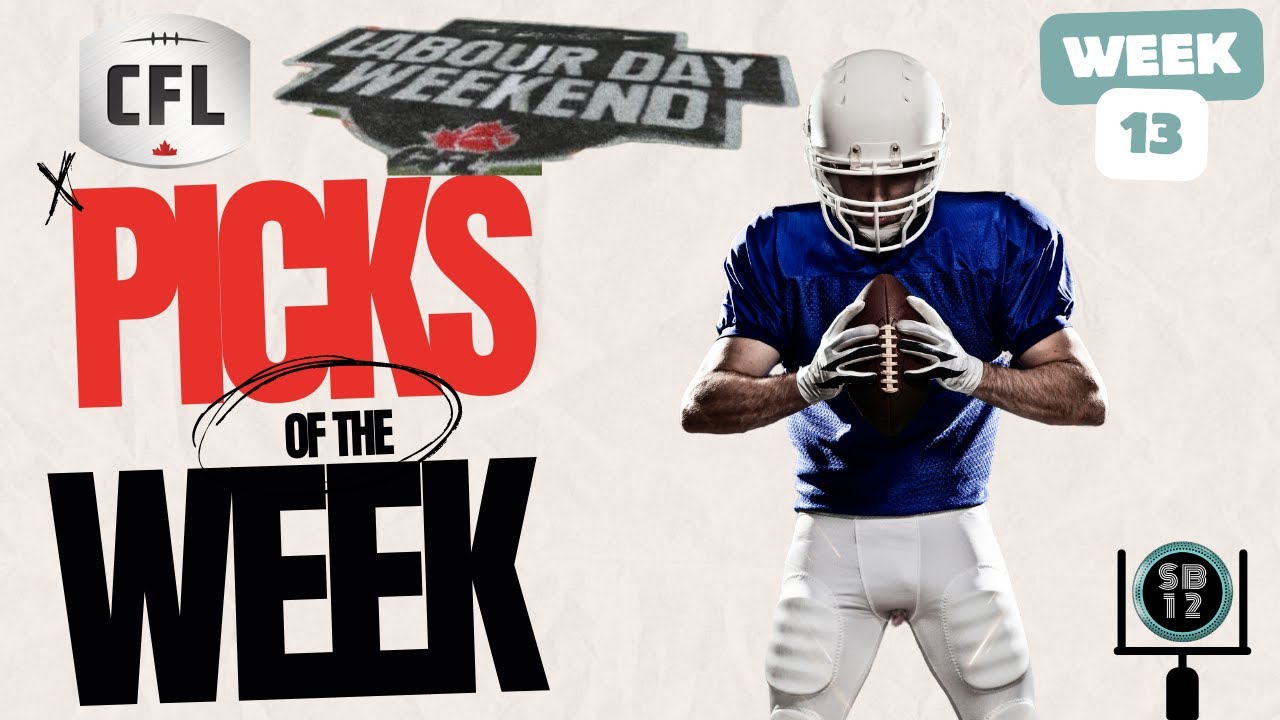 CFL Week 13 Predictions - Football Picks of the week: Let's Play
