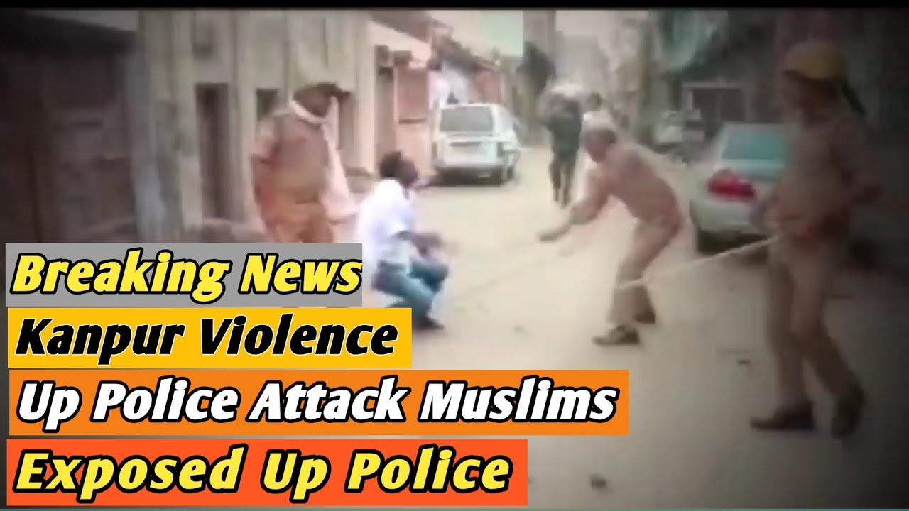 Up Police Attack Muslims || Kanpur Violence || Up Kanpur India || True ReacT