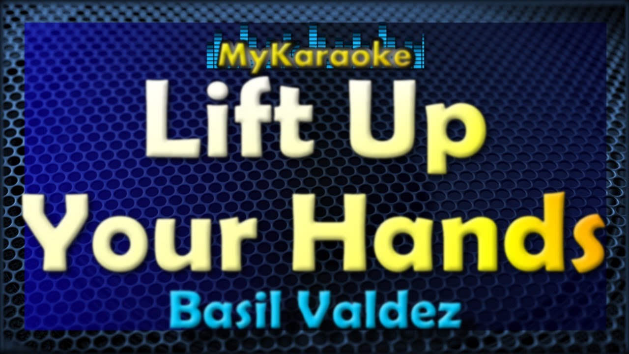 Lift Up Your Hands - Karaoke version in the style of Basil Valdez