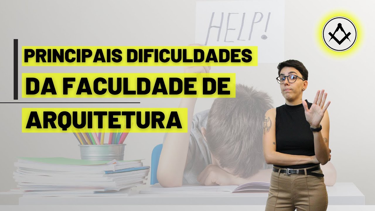 Principais dificuldades da faculdade de Arquitetura e Urbanismo | ARQUINUVEM