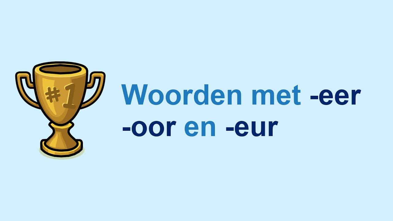Woorden met -eer, -oor, en -eur
