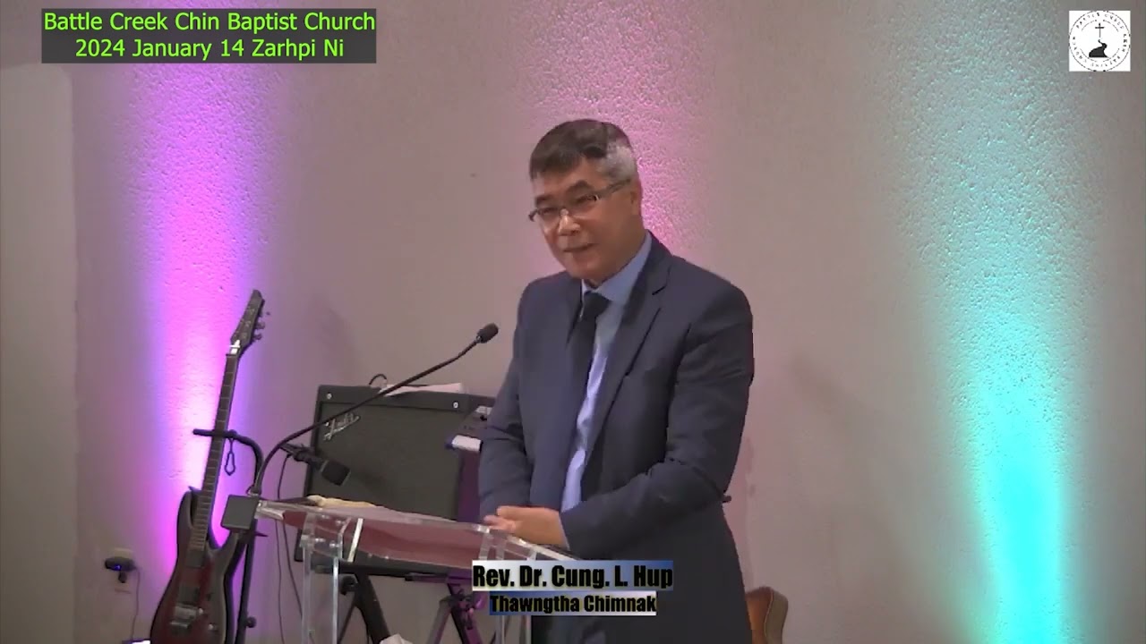 Rev. Dr. Cung Lian Hup (Battle Creek Chin Baptist Church) 2024 January 14 Zarhpi Ni Thawngtha