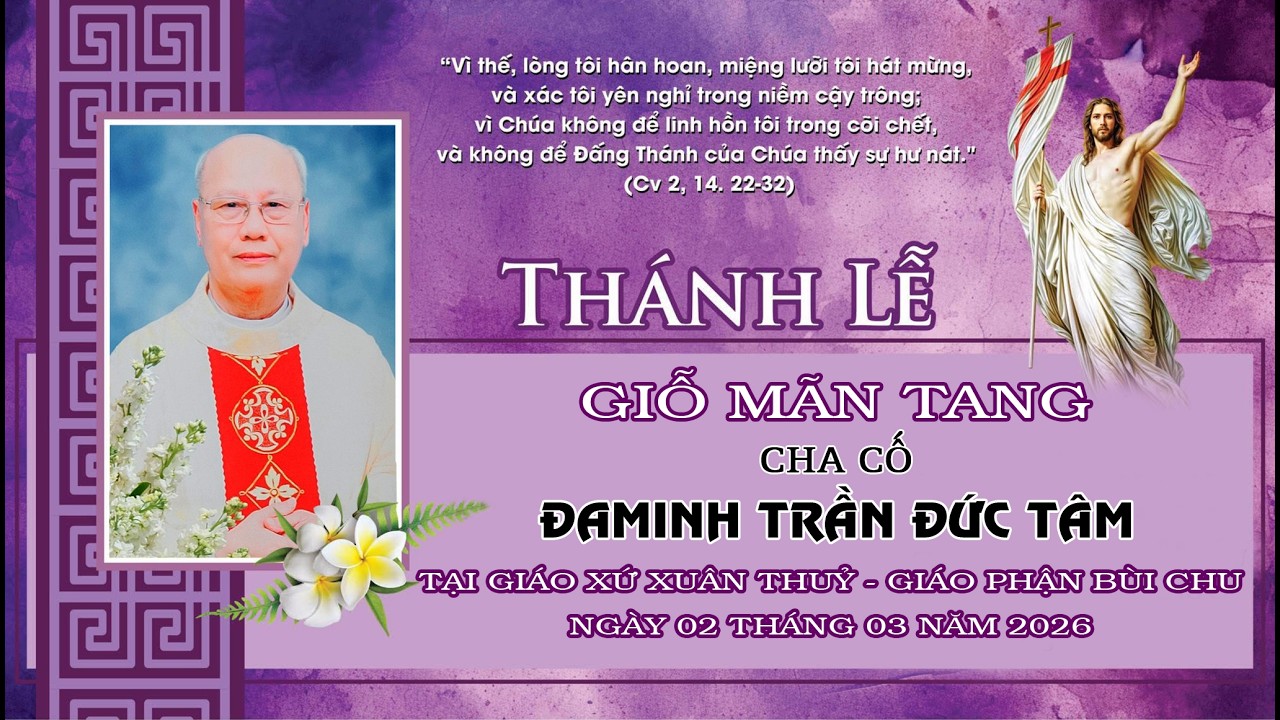 THÁNH LỄ GIỖ MÃN TANG CHA CỐ ĐAMINH TRẦN ĐỨC TÂM - TẠI GIÁO XỨ XUÂN THUỶ - GP BÙI CHU - 02/03/2026