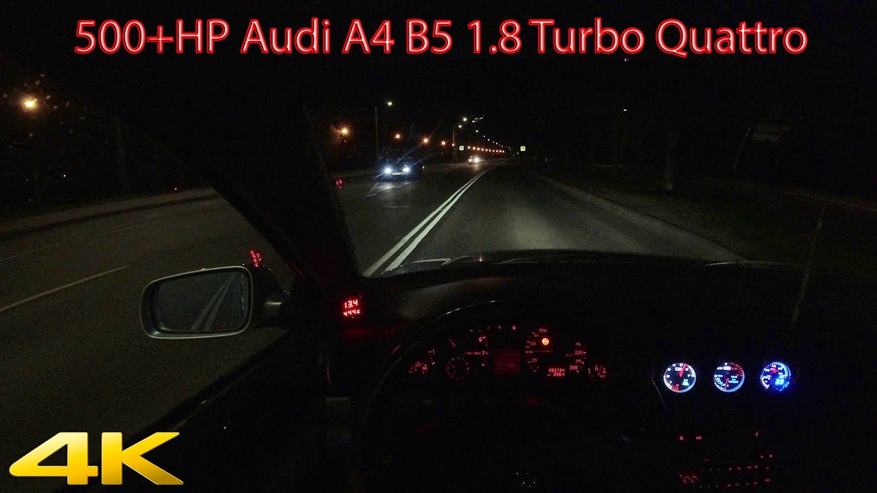 500+HP Audi A4 B5 1.8TQ cruising at night, 100-200km/h etc